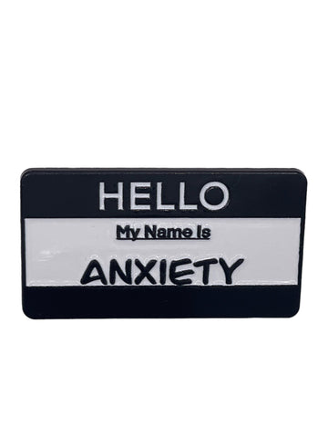 Hello my name is anxiety pin!